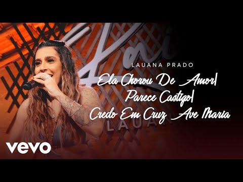 Ela Chorou De Amor  Parece Castigo  Credo Em Cruz Ave Maria (pot-pourri) - Lauana Prado