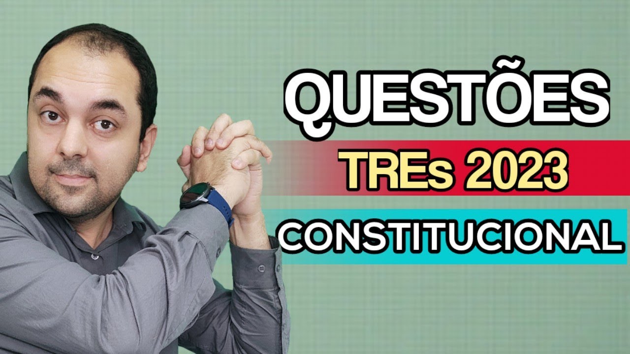 QUESTÕES DE DIREITO CONSTITUCIONAL TRE e TSE UNIFICADO 2023