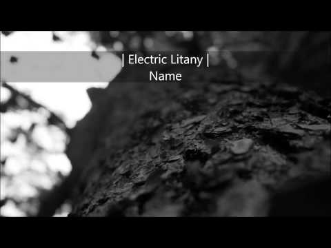 Electric Litany - Name