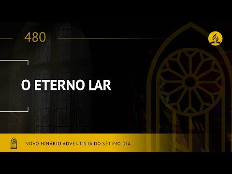 Novo Hinário Adventista • Hino 480 • O Eterno Lar • (Lyrics)