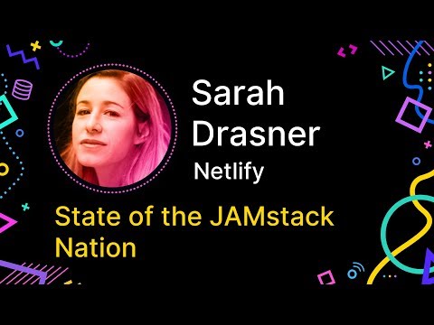 Sarah Drasner - The State of the JAMstack Nation