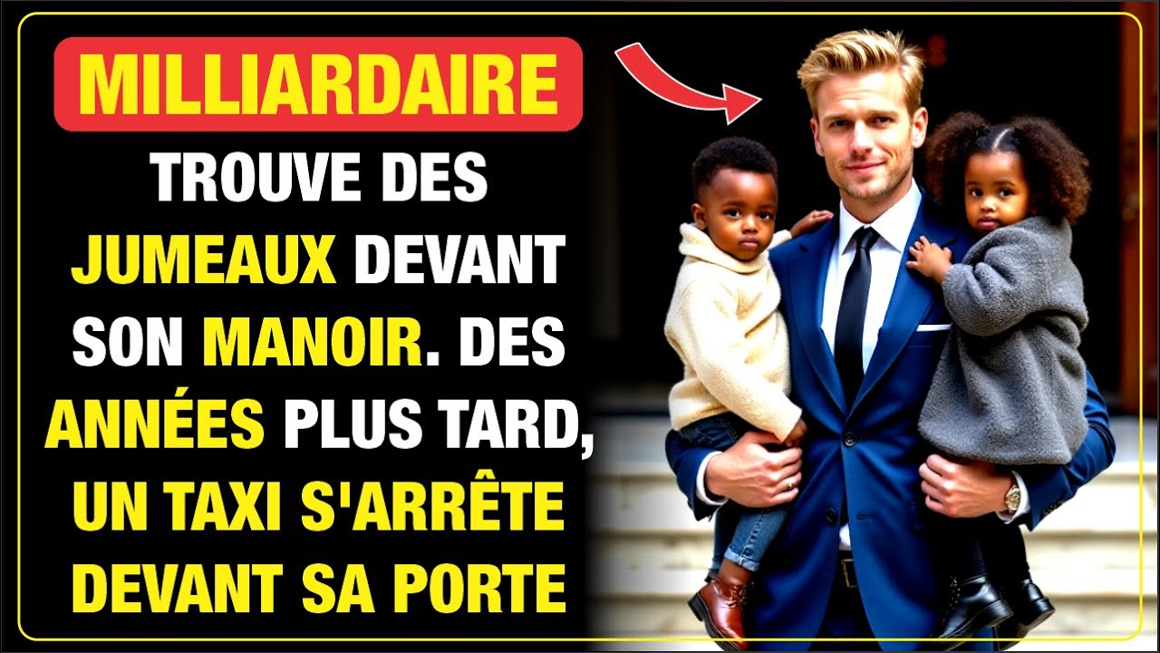 Un milliardaire trouve des jumeaux devant son manoir, des années plus tard un taxi arrive
