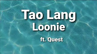 Download lagu Tao Lang ( lyrics ) - Loonie ft. Quest mp3