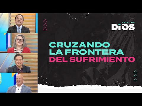 VayaconDios Ep. 725 - Cruzando la frontera del sufrimiento