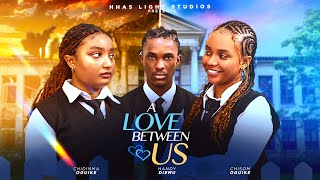 A LOVE BETWEEN US – latest nigerian full movies A LOVE BETWEEN US – latest nigerian full movies