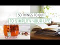 50 things i quit to simplify my life minimalism slow living self care