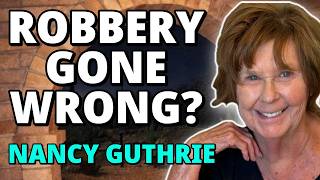 Do We Really Believe that Nancy Guthrie was Abducted After a Failed Burglary Attempt