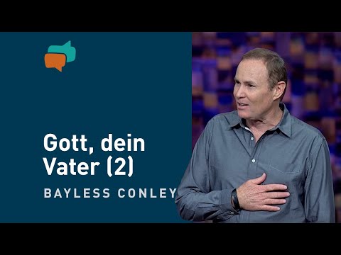 Was du von Gott als Vater erwarten kannst (2) – Bayless Conley