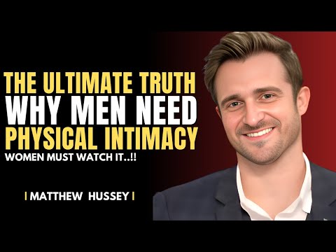 Why Men Need Physical Intimacy | Matthew Hussey Dating Advice