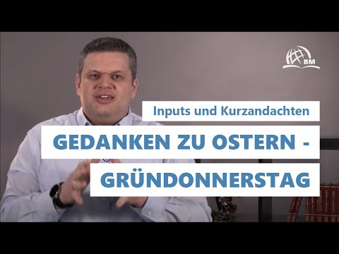 Gedanken zu Ostern - Gründonnerstag von Albert Froese