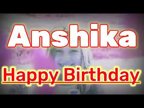 Happy Birthday Anshika | Anshika Happy Birthday Song | Happy Birthday Song | Anshika Birthday