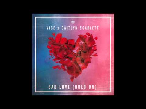 Vice & Caitlyn Scarlett - "Bad Love (Hold On)" [Radio] OFFICIAL VERSION