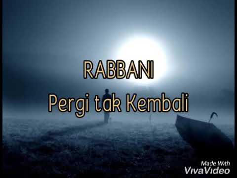 RABBANI- Pergi tak Kembali (Lirik)