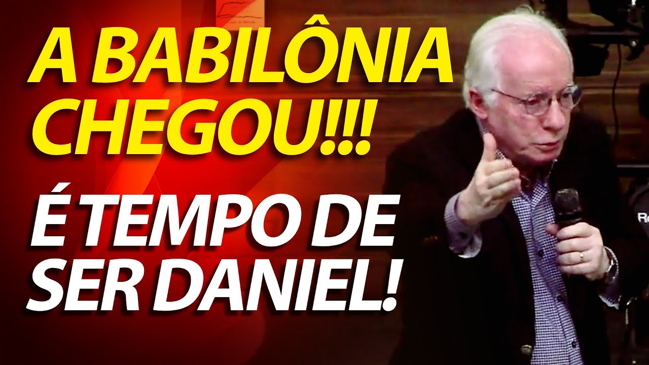 A Babilônia chegou! É tempo de ser Daniel. Pastor Paulo Seabra