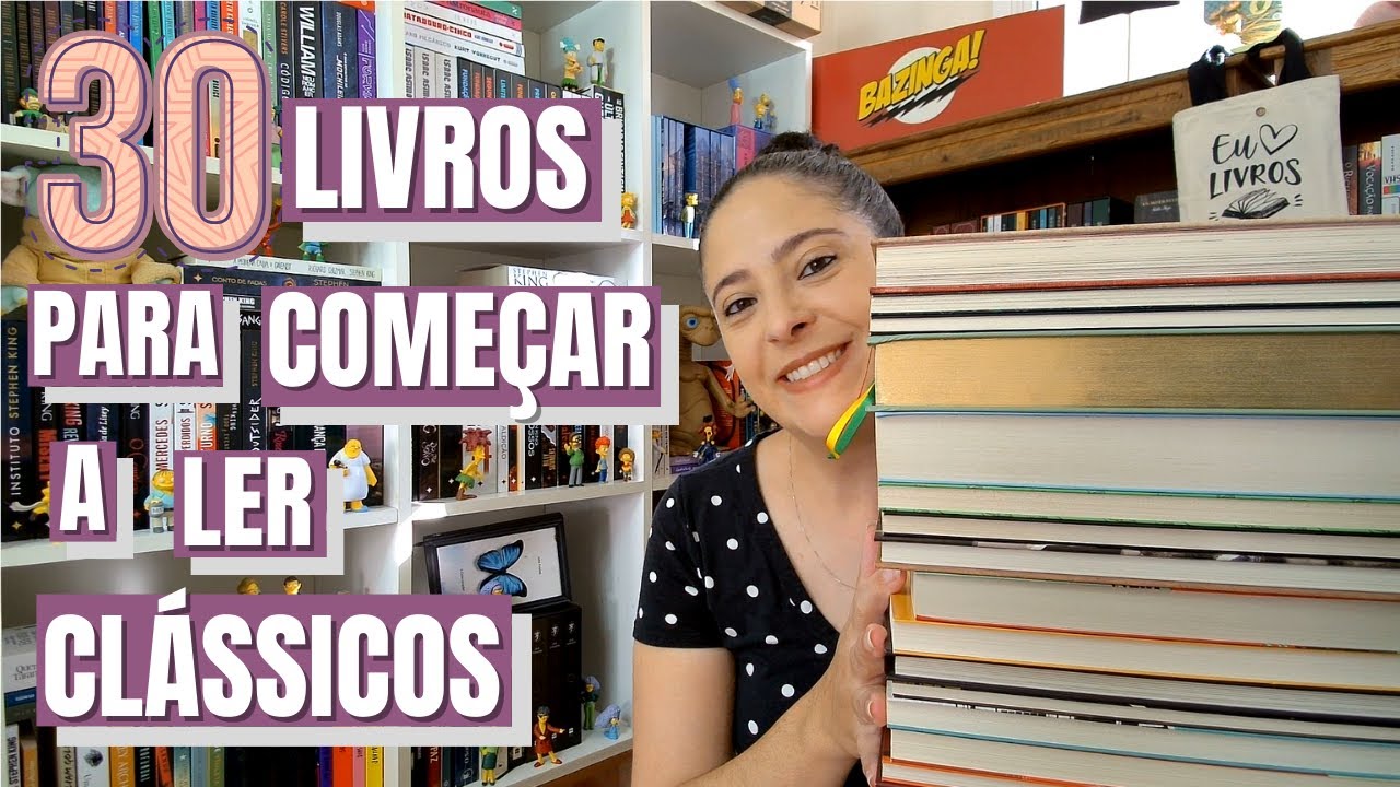 30 LIVROS PARA COMEÇAR A LER OS CLÁSSICOS!