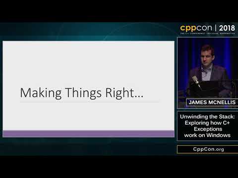 CppCon 2018: James McNellis “Unwinding the Stack: Exploring How C++ Exceptions Work on Windows”