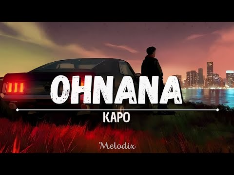 Kapo - OHNANA (Letra/ Lyric) “Ay, aquí estoy yo, Parqueado en el mismo lugar donde te conocí”