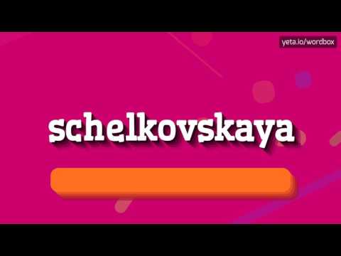 SCHELKOVSKAYA - HOW TO PRONOUNCE IT?