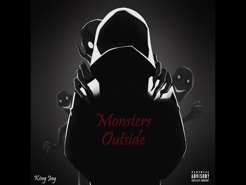King Jay - Monsters Outside