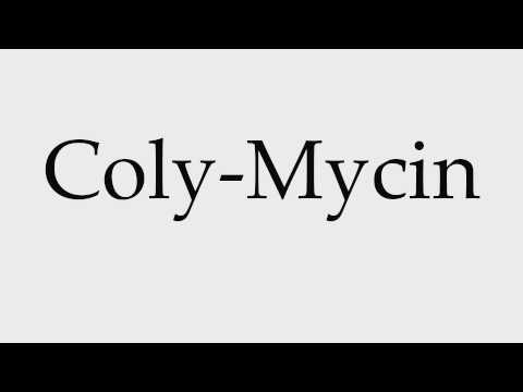 How to Pronounce Coly-Mycin