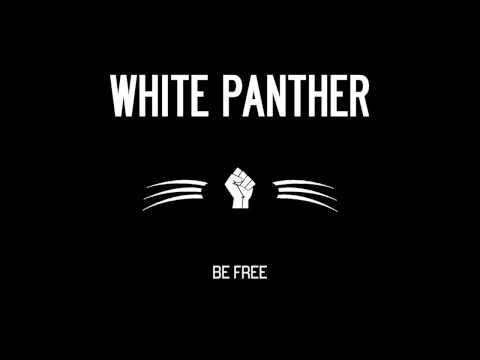 WHITE PANTHER - BE FREE