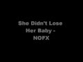 She Didn't Lose Her Baby -- NOFX (NEW SONG)