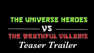 The Universe Heroes Vs The Wrathful Villains || Teaser Trailer