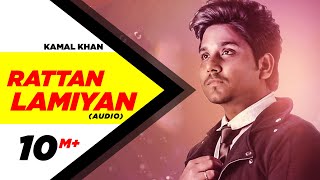 Rattan Lamiyan ( Full Audio Song )   Kamal Khan  S