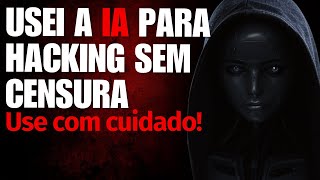 Conheça a IA sem censura criada para cibersegurança (Use Com CUIDADO!)