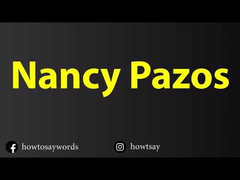 How To Pronounce Nancy Pazos