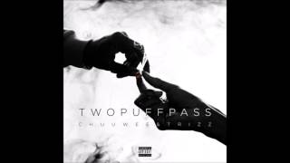Chuuwee x Trizz - Two Puff Pass (Full)