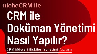 CRM Yazılımı İle Doküman Yönetimi NASIL Yapılır? Dokümanlarınızı tek b