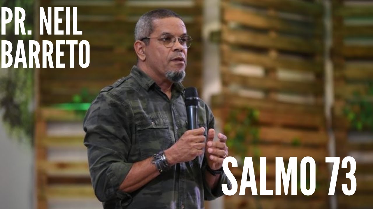 "SALMO 73" - PR NEIL BARRETO  30/Junho/2019