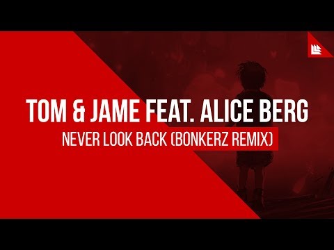 Tom & Jame feat. Alice Berg - Never Look Back (Bonkerz Remix) [FREE DOWNLOAD]