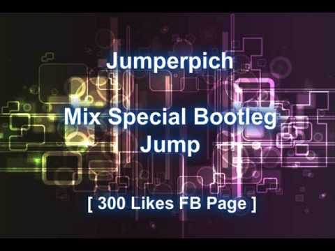 Jumperpich - Mix Special Bootleg Jump (04.04.12)