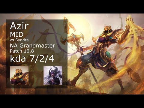 Azir vs Syndra Mid - NA Grandmaster 7/2/4 Patch 10.8 Gameplay