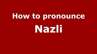 How to pronounce Nazli