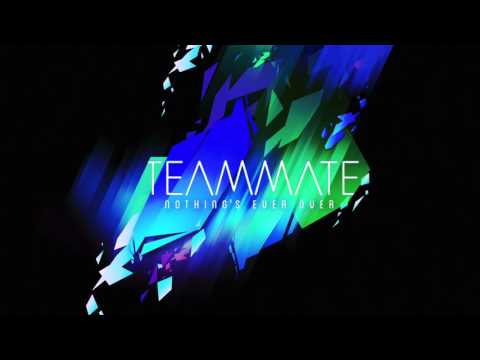 TeamMate - Nothing's Ever Over (Official Audio)