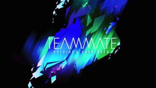 TeamMate - Nothing's Ever Over (Official Audio)