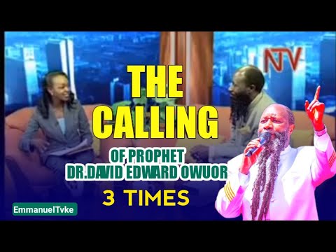 THE CALLING OF PROPHET DR.DAVID EDWARD OWUOR||THE MIGHTIEST PROPHET OF THE LORD||3 TIMES