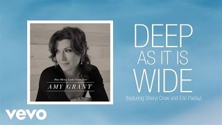 Amy Grant - Deep As It Is Wide (Lyric Video) ft. Sheryl Crow, Eric Paslay