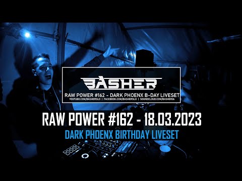 Basher - RAW Power #162 (IHWT: Dark Phoenx Bday Bash Liveset - Raw Hardstyle Mix - March 2023)