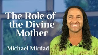 The Role of  the Divine Mother