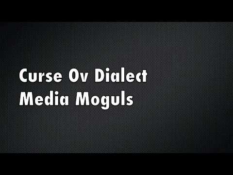 Curse Ov Dialect - Media Moguls