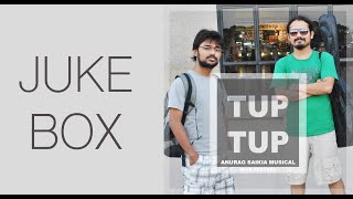 TUP TUP | Audio Jukebox | Full Audio Songs | Anurag Saikia | Neer Dipankar