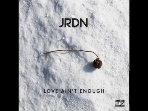 JRDN - Love Ain't Enough