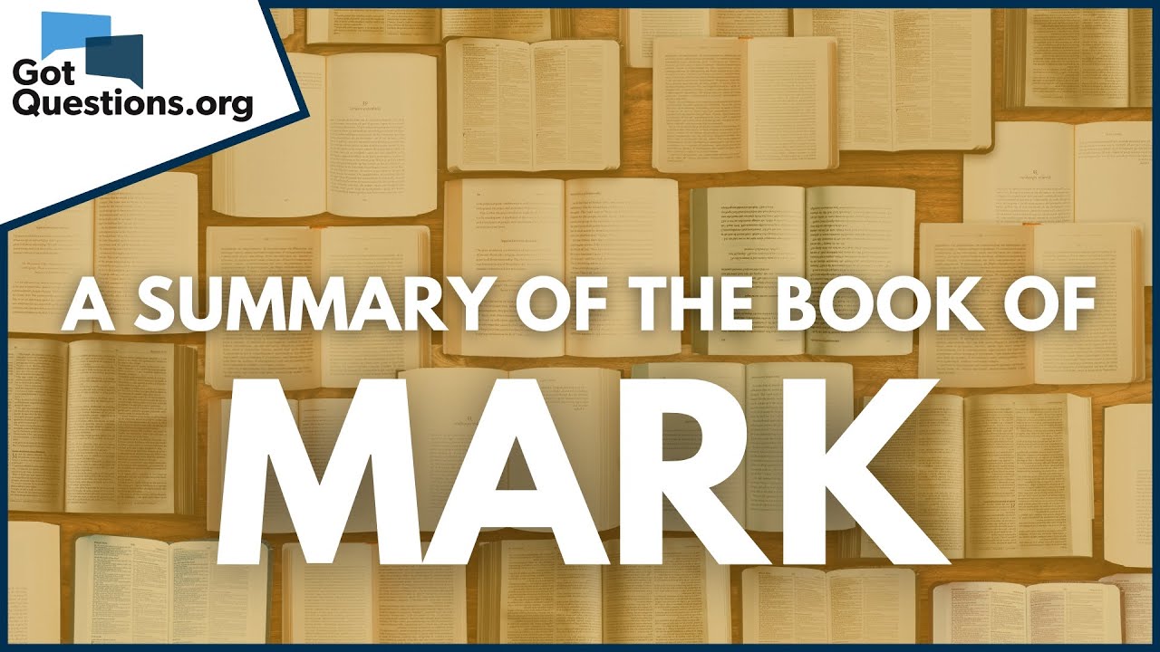 A Summary of the Book of Mark  |  GotQuestions.org