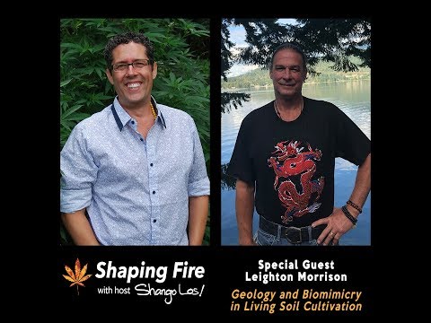 Shaping Fire Ep. 54 - Geology and Biomimicry in Living Soil Cultivation with guest Leighton Morrison