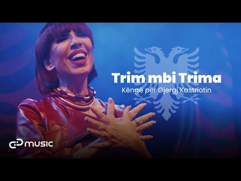 Irma Libohova - Trim mbi Trima (Këngë për Gjergj Kastriot Skënderbeun)