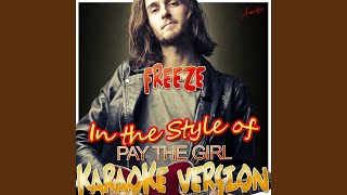Freeze (In the Style of Pay the Girl) (Karaoke Version)